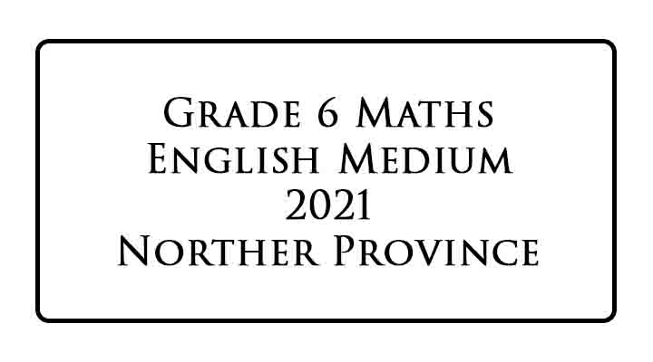 Grade 6 maths paper english medium northern province 2021